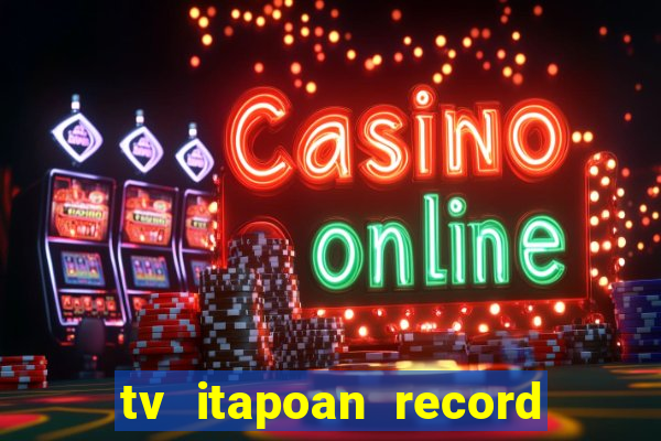 tv itapoan record bahia ao vivo online